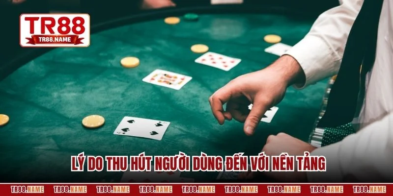 Lý do thu hút người dùng đến với nền tảng